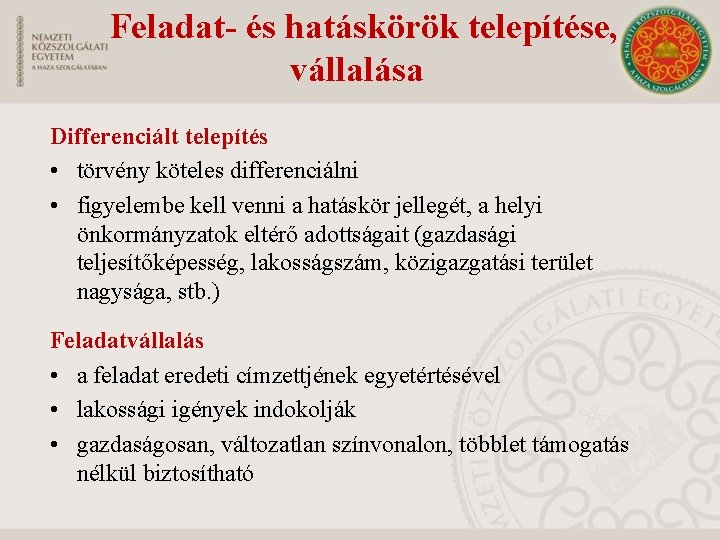 Feladat- és hatáskörök telepítése, vállalása Differenciált telepítés • törvény köteles differenciálni • figyelembe kell