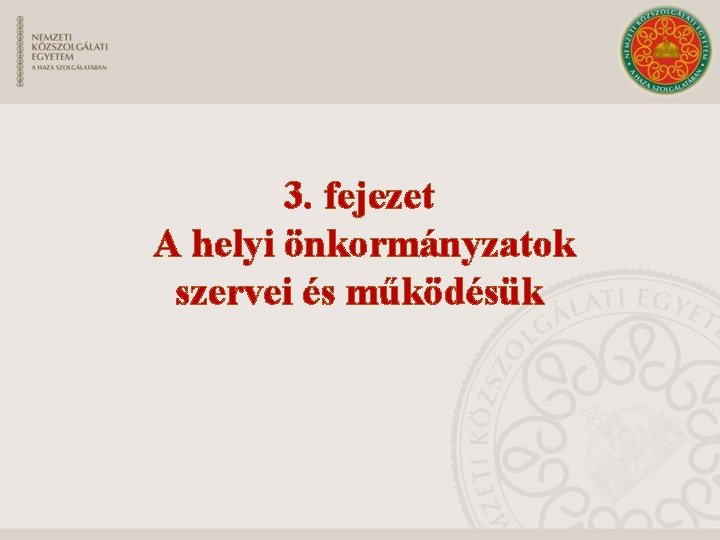 3. fejezet A helyi önkormányzatok szervei és működésük 