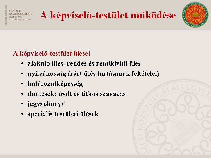 A képviselő-testület működése A képviselő-testület ülései • alakuló ülés, rendes és rendkívüli ülés •