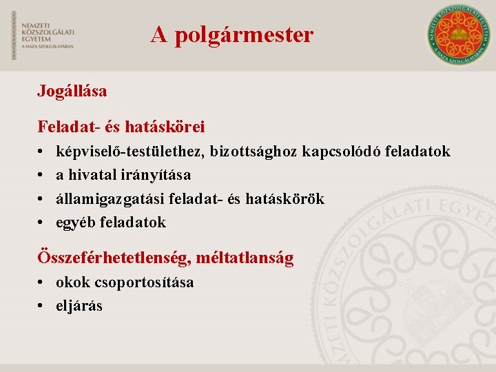 A polgármester Jogállása Feladat- és hatáskörei • • képviselő-testülethez, bizottsághoz kapcsolódó feladatok a hivatal