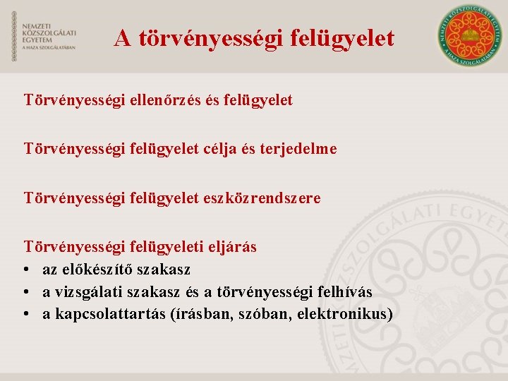 A törvényességi felügyelet Törvényességi ellenőrzés és felügyelet Törvényességi felügyelet célja és terjedelme Törvényességi felügyelet