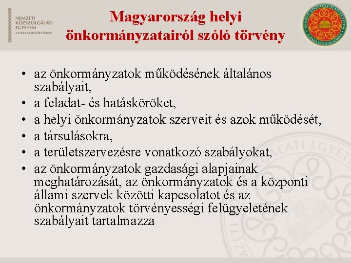 Magyarország helyi önkormányzatairól szóló törvény • az önkormányzatok működésének általános szabályait, • a feladat-