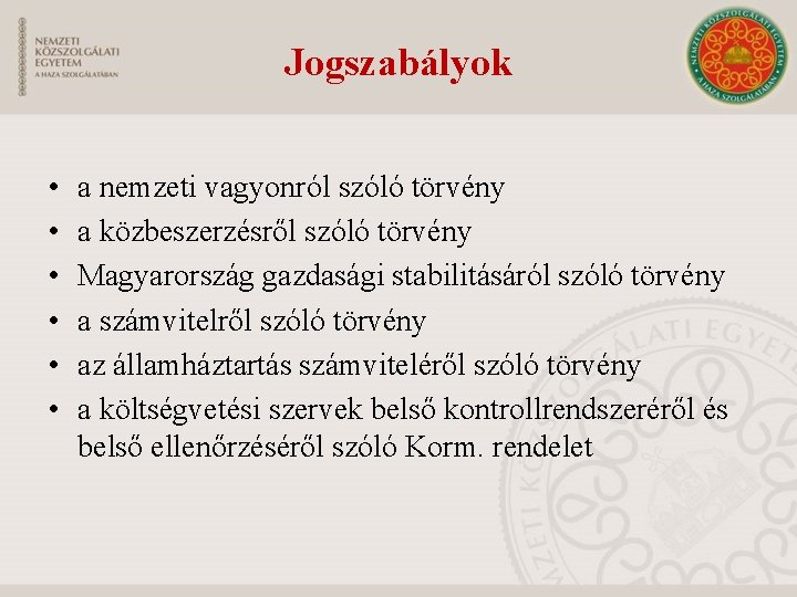 Jogszabályok • • • a nemzeti vagyonról szóló törvény a közbeszerzésről szóló törvény Magyarország