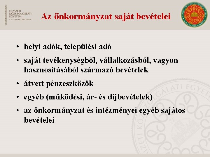 Az önkormányzat saját bevételei • helyi adók, települési adó • saját tevékenységből, vállalkozásból, vagyon