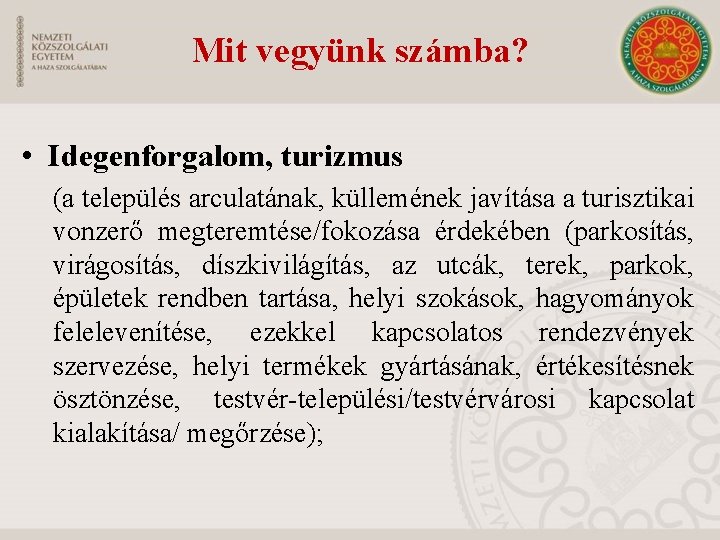 Mit vegyünk számba? • Idegenforgalom, turizmus (a település arculatának, küllemének javítása a turisztikai vonzerő