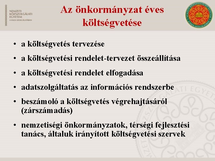 Az önkormányzat éves költségvetése • a költségvetés tervezése • a költségvetési rendelet-tervezet összeállítása • Az önkormányzat éves költségvetése • a költségvetés tervezése • a költségvetési rendelet-tervezet összeállítása •