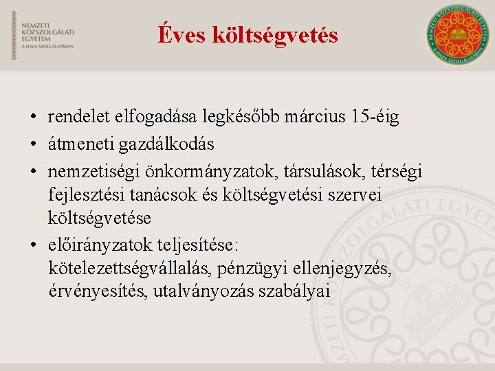 Éves költségvetés • rendelet elfogadása legkésőbb március 15 -éig • átmeneti gazdálkodás • nemzetiségi