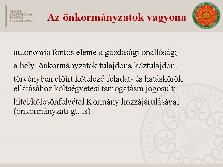 Az önkormányzatok vagyona autonómia fontos eleme a gazdasági önállóság; a helyi önkormányzatok tulajdona köztulajdon;