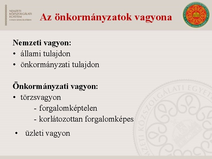 Az önkormányzatok vagyona Nemzeti vagyon: • állami tulajdon • önkormányzati tulajdon Önkormányzati vagyon: •