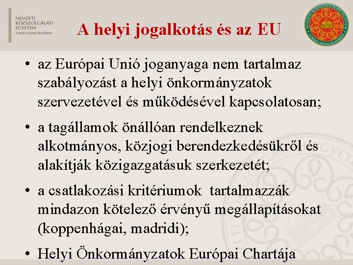 A helyi jogalkotás és az EU • az Európai Unió joganyaga nem tartalmaz szabályozást