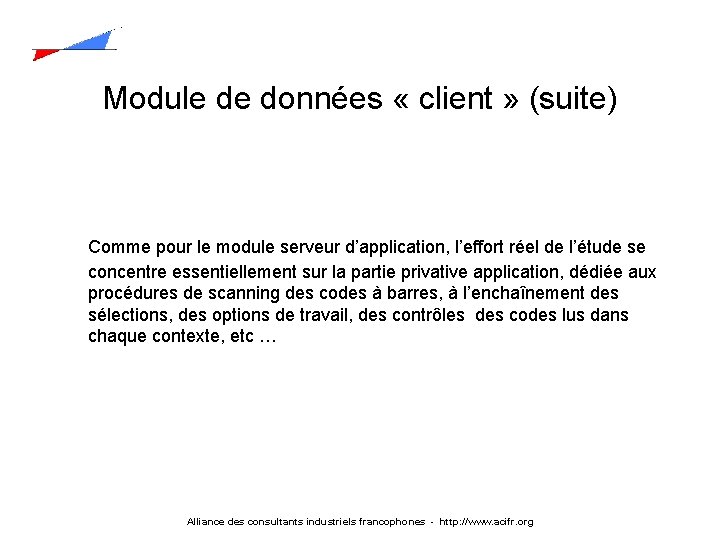 Module de données « client » (suite) Comme pour le module serveur d’application, l’effort