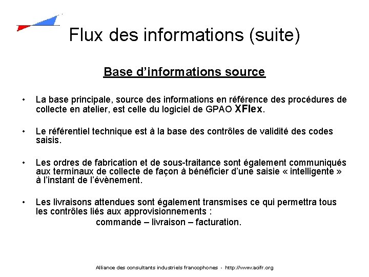 Flux des informations (suite) Base d’informations source • La base principale, source des informations