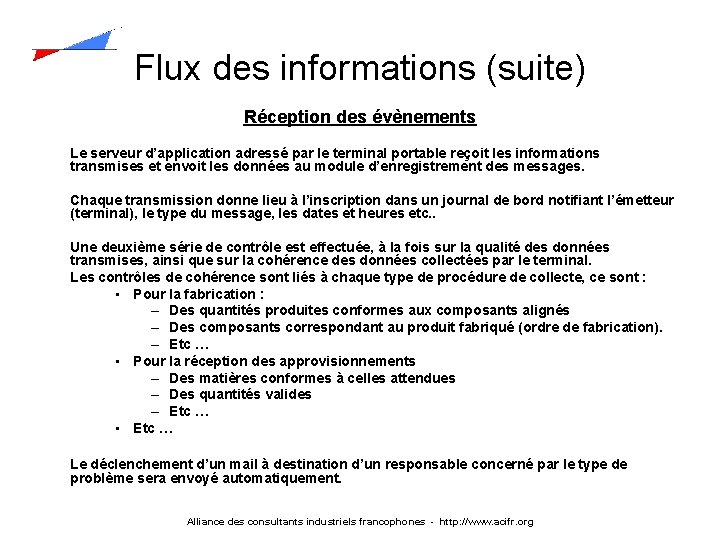 Flux des informations (suite) Réception des évènements Le serveur d’application adressé par le terminal