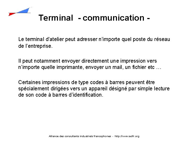 Terminal - communication Le terminal d’atelier peut adresser n’importe quel poste du réseau de