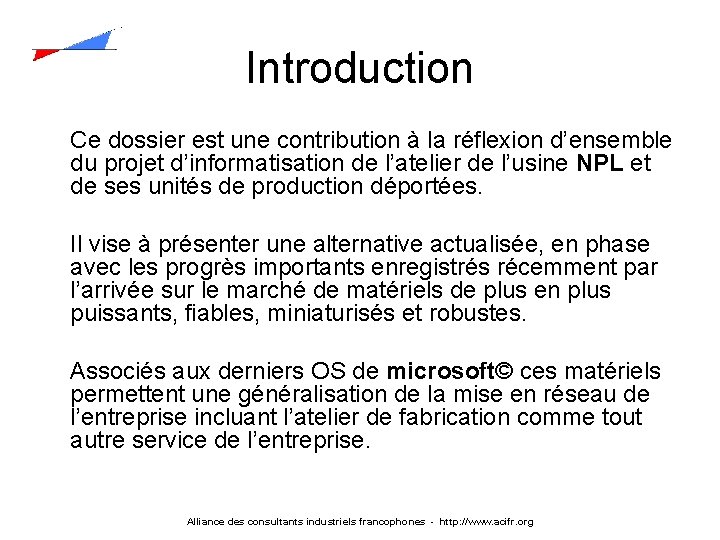 Introduction Ce dossier est une contribution à la réflexion d’ensemble du projet d’informatisation de