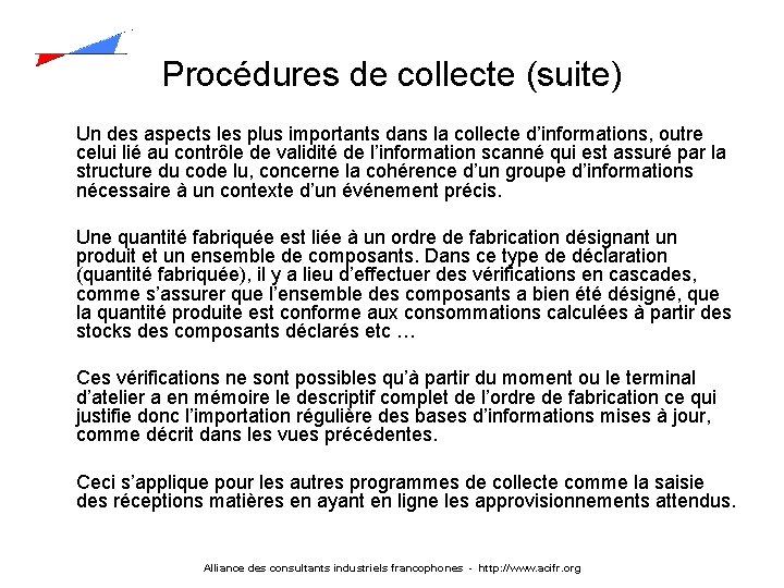 Procédures de collecte (suite) Un des aspects les plus importants dans la collecte d’informations,