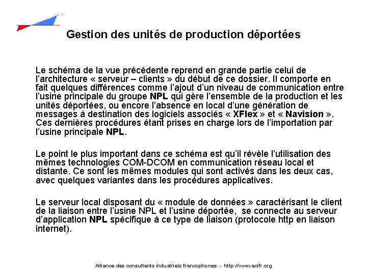 Gestion des unités de production déportées Le schéma de la vue précédente reprend en