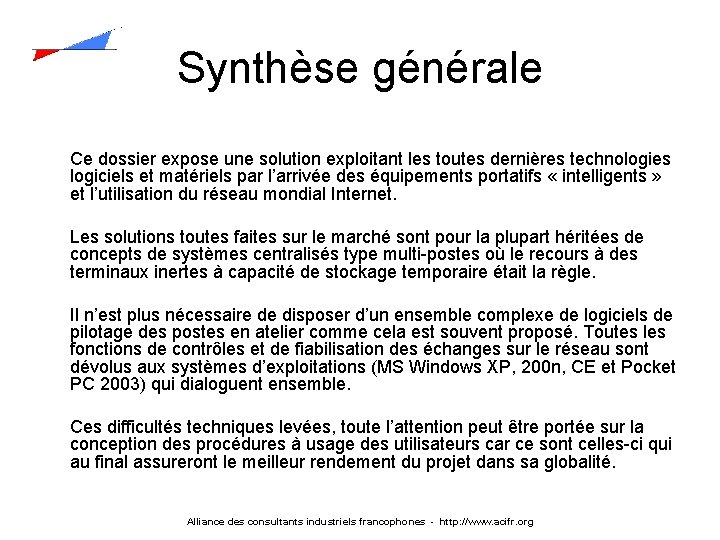 Synthèse générale Ce dossier expose une solution exploitant les toutes dernières technologies logiciels et