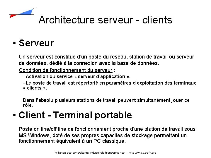 Architecture serveur - clients • Serveur Un serveur est constitué d’un poste du réseau,