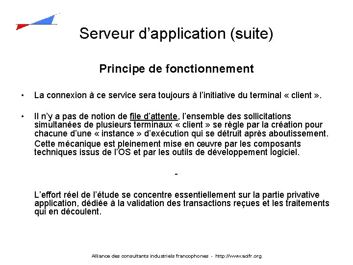 Serveur d’application (suite) Principe de fonctionnement • La connexion à ce service sera toujours