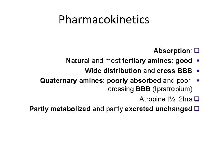 Pharmacokinetics Absorption: q Natural and most tertiary amines: good § Wide distribution and cross