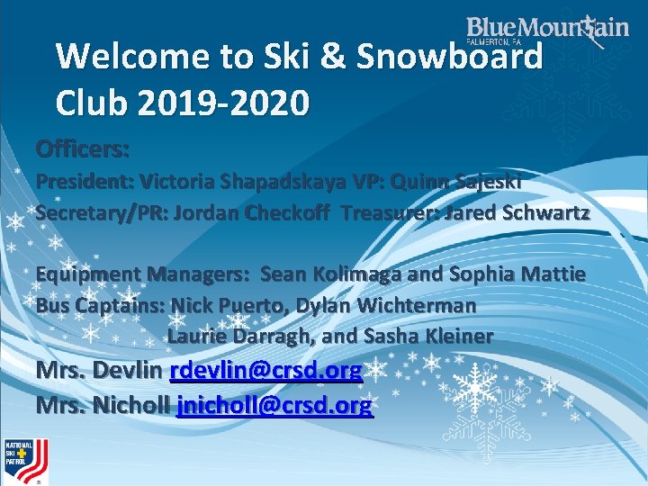 Welcome to Ski & Snowboard Club 2019 -2020 Officers: President: Victoria Shapadskaya VP: Quinn