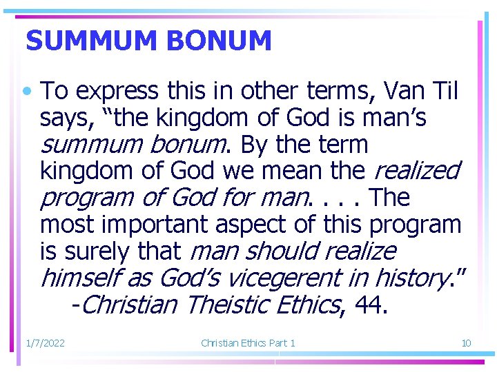 SUMMUM BONUM • To express this in other terms, Van Til says, “the kingdom