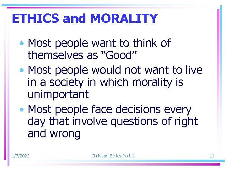 ETHICS and MORALITY • Most people want to think of themselves as “Good” •