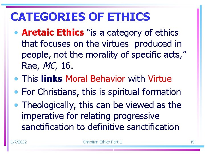 CATEGORIES OF ETHICS • Aretaic Ethics “is a category of ethics that focuses on