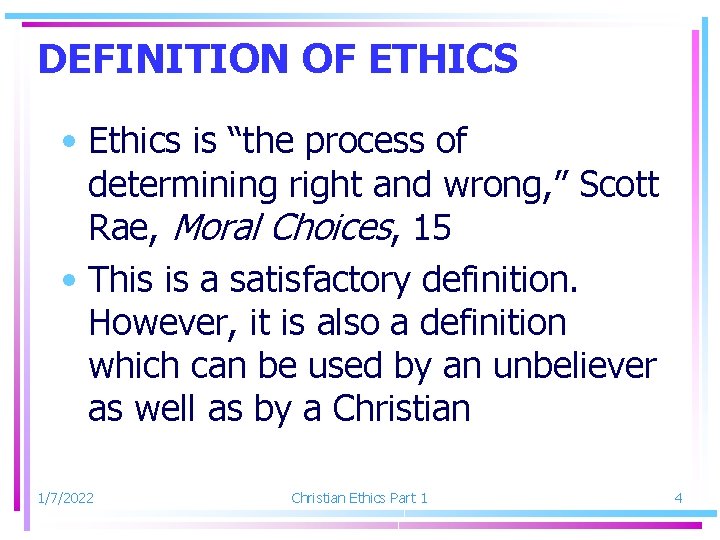 DEFINITION OF ETHICS • Ethics is “the process of determining right and wrong, ”