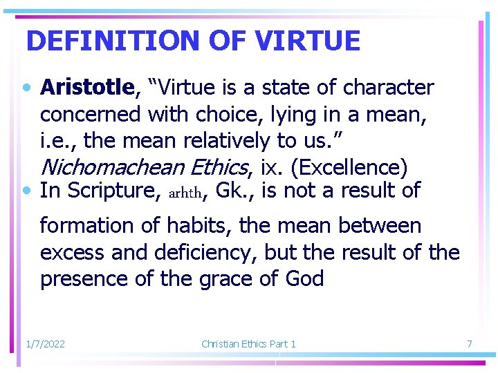 DEFINITION OF VIRTUE • Aristotle, “Virtue is a state of character concerned with choice,