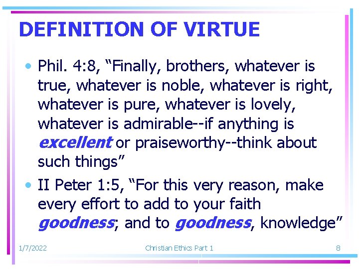 DEFINITION OF VIRTUE • Phil. 4: 8, “Finally, brothers, whatever is true, whatever is