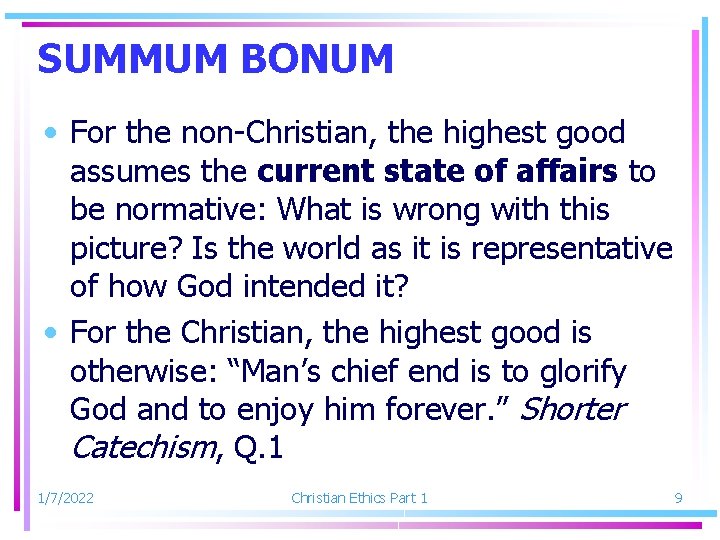 SUMMUM BONUM • For the non-Christian, the highest good assumes the current state of