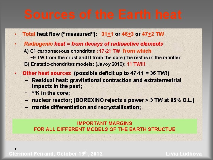 Sources of the Earth heat • Total heat flow (“measured”): 31+1 or 46+3 or