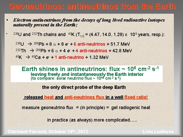 Geoneutrinos: antineutrinos from the Earth • Electron antineutrinos from the decays of long lived