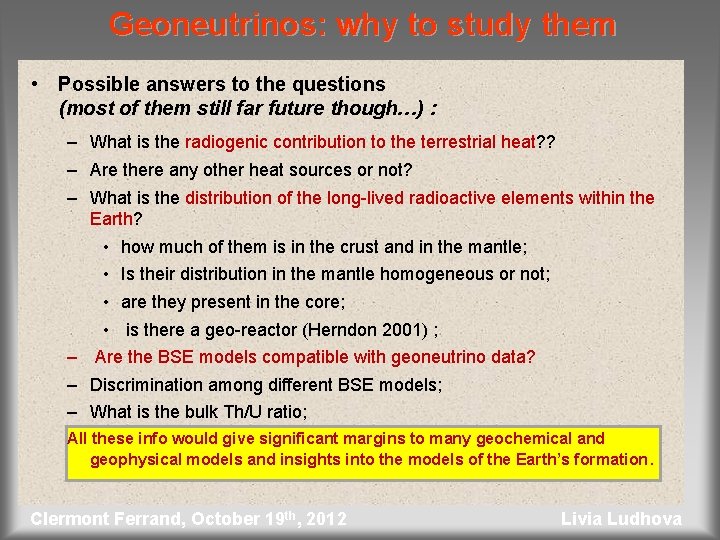 Geoneutrinos: why to study them • Possible answers to the questions (most of them