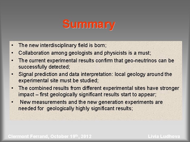 Summary • The new interdisciplinary field is born; • Collaboration among geologists and physicists