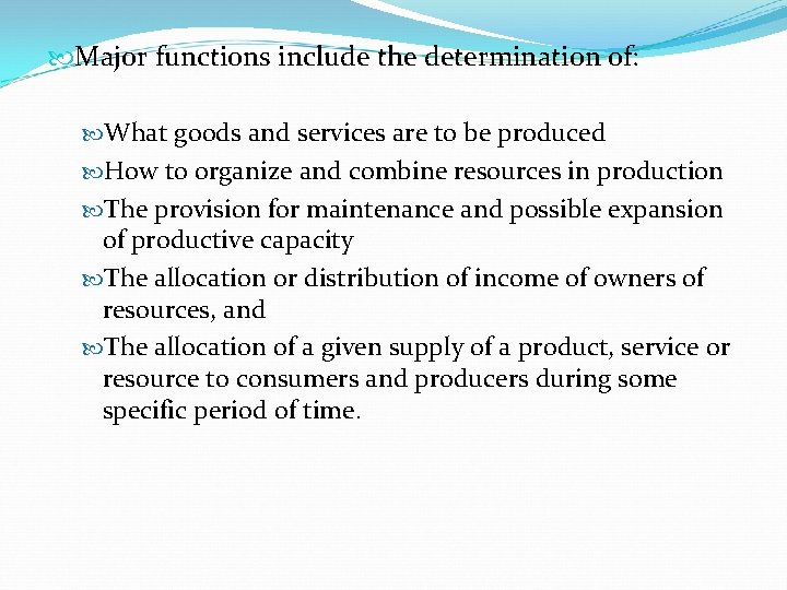  Major functions include the determination of: What goods and services are to be