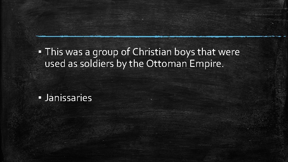 ▪ This was a group of Christian boys that were used as soldiers by