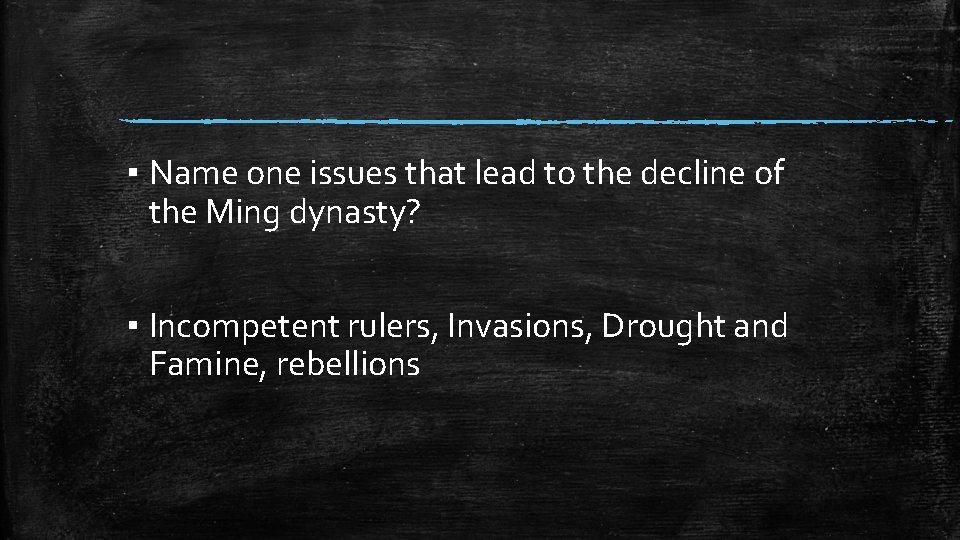 ▪ Name one issues that lead to the decline of the Ming dynasty? ▪