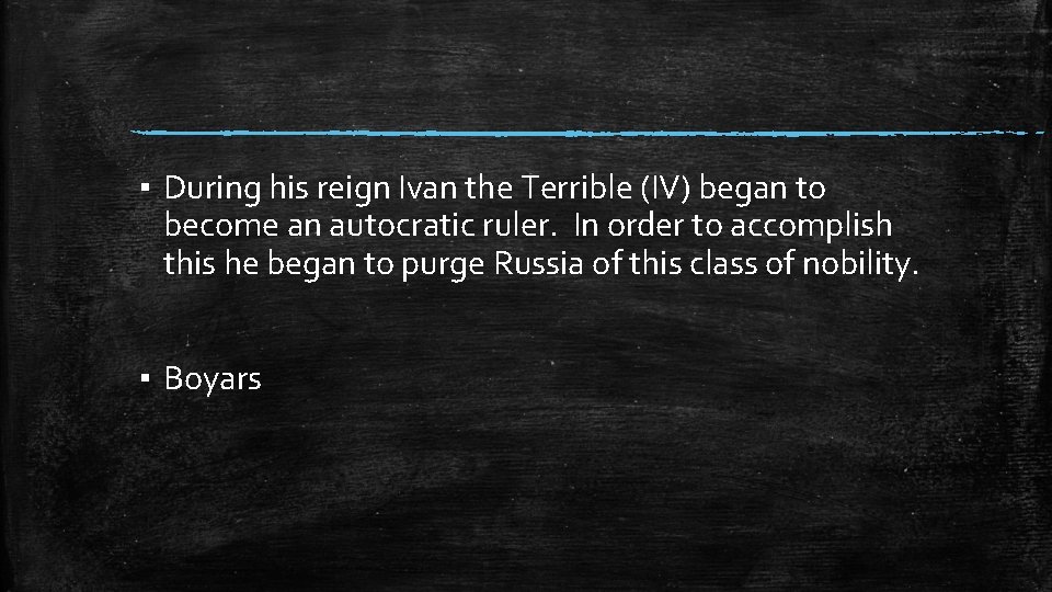 ▪ During his reign Ivan the Terrible (IV) began to become an autocratic ruler.