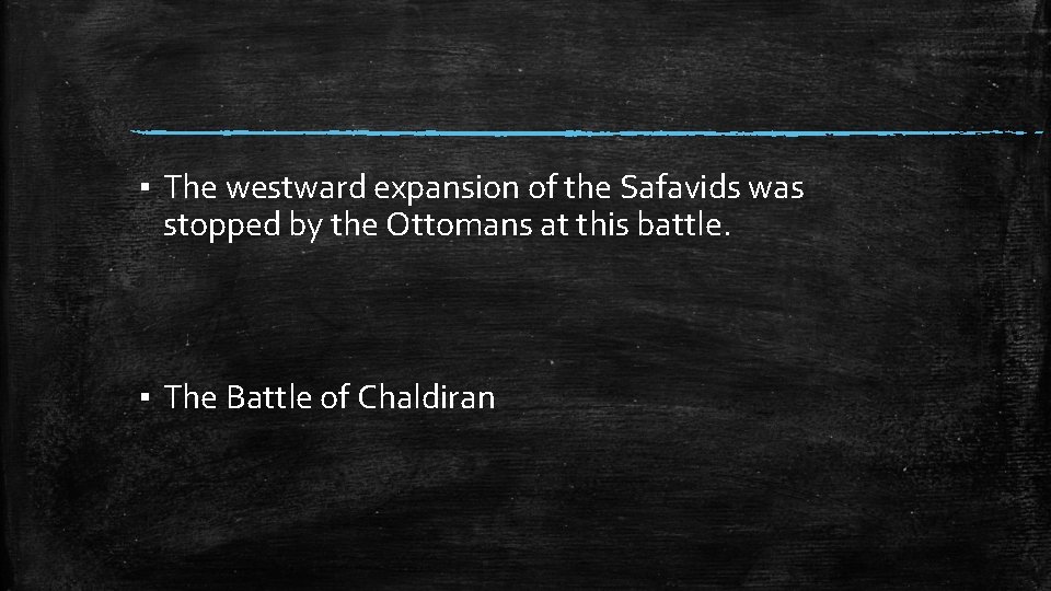 ▪ The westward expansion of the Safavids was stopped by the Ottomans at this