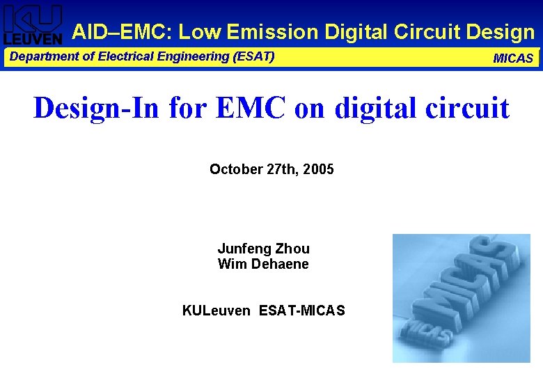 AID–EMC: Low Emission Digital Circuit Design Department of Electrical Engineering (ESAT) MICAS Design-In for