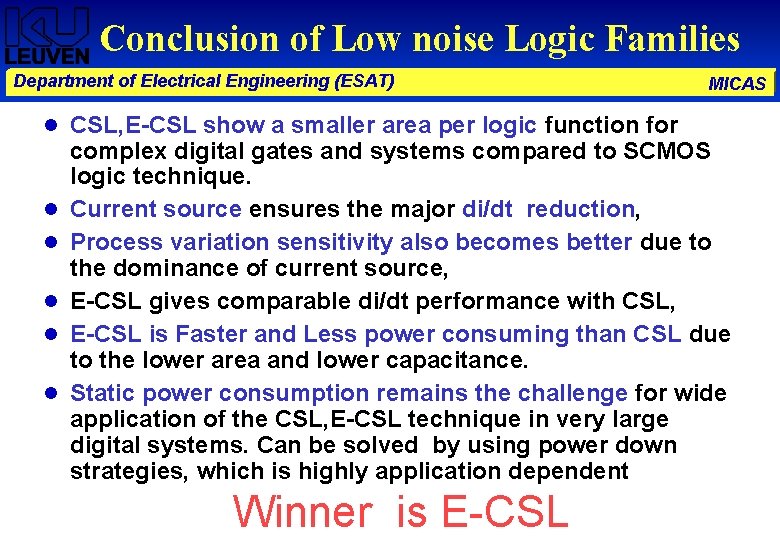 Conclusion of Low noise Logic Families Department of Electrical Engineering (ESAT) CSL, E-CSL show