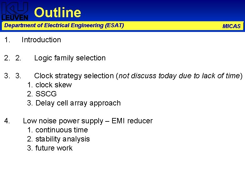 Outline Department of Electrical Engineering (ESAT) 1. 2. 2. 3. 3. 4. MICAS Introduction