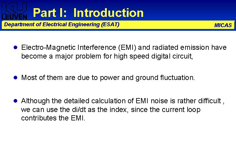 Part I: Introduction Department of Electrical Engineering (ESAT) MICAS Electro-Magnetic Interference (EMI) and radiated