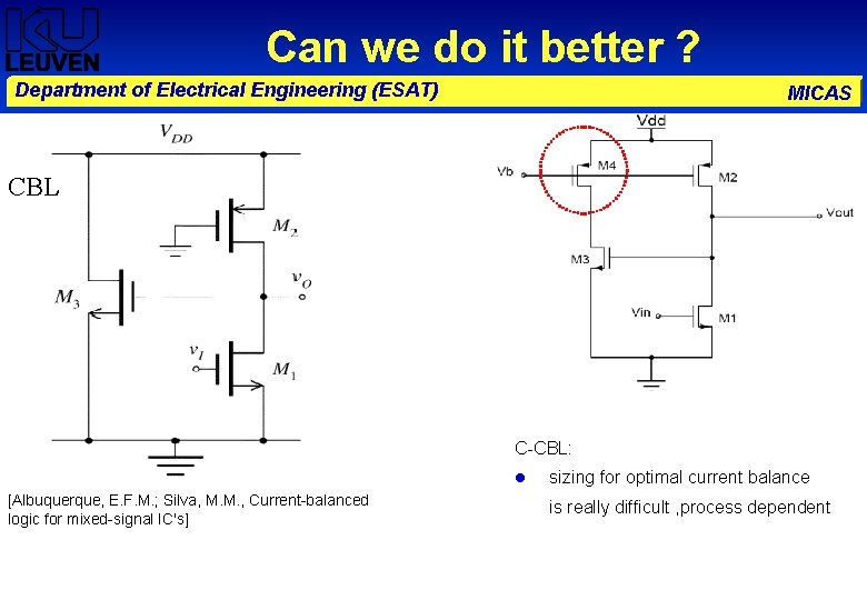 Can we do it better ? Department of Electrical Engineering (ESAT) MICAS CBL C-CBL: