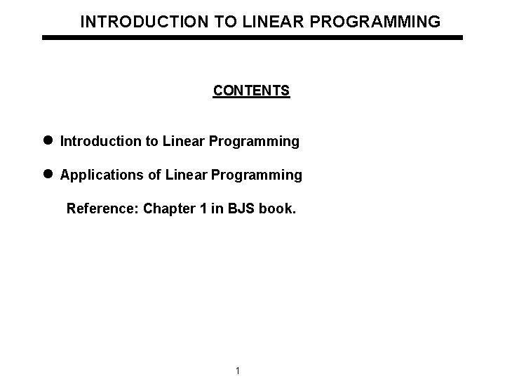 INTRODUCTION TO LINEAR PROGRAMMING CONTENTS l Introduction to Linear Programming l Applications of Linear