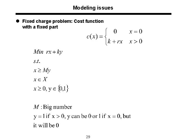 Modeling issues l Fixed charge problem: Cost function with a fixed part 29 