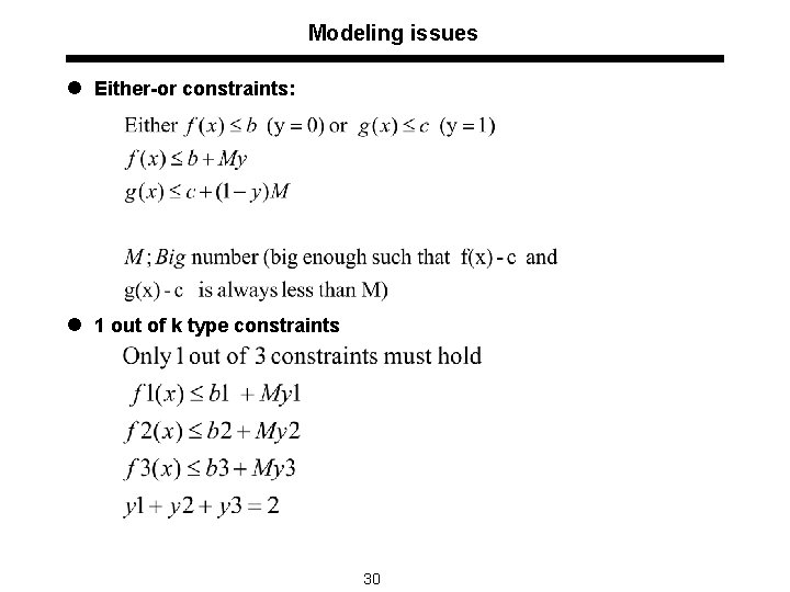 Modeling issues l Either-or constraints: l 1 out of k type constraints 30 